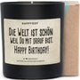 Duftkerze - Die Welt ist schön weil Du mit drauf bist. Happy Birthday! - Happysoy®