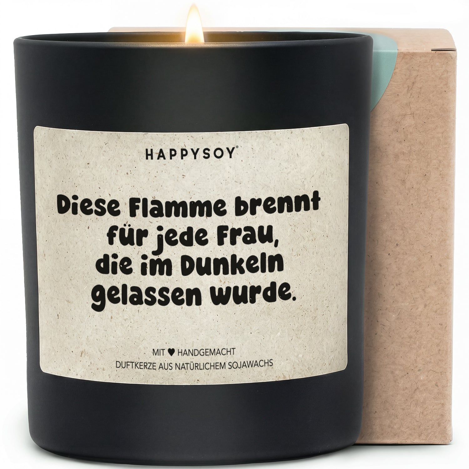 Duftkerze - Diese Flamme brennt für jede Frau, die im Dunkeln gelassen wurde. - Happysoy®