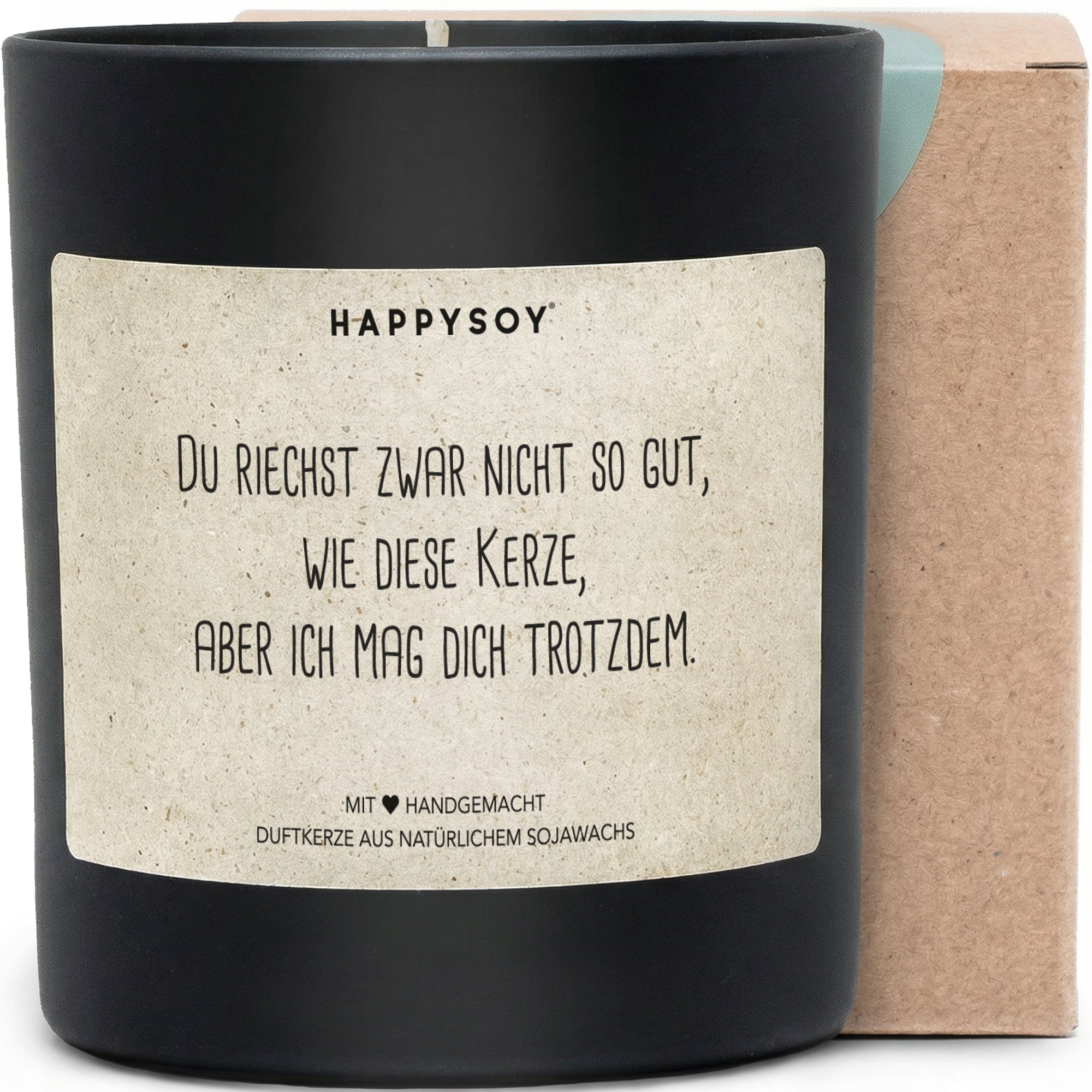 Duftkerze - Du riechst zwar nicht so gut, wie diese Kerze, aber ich mag dich trotzdem. - Happysoy®