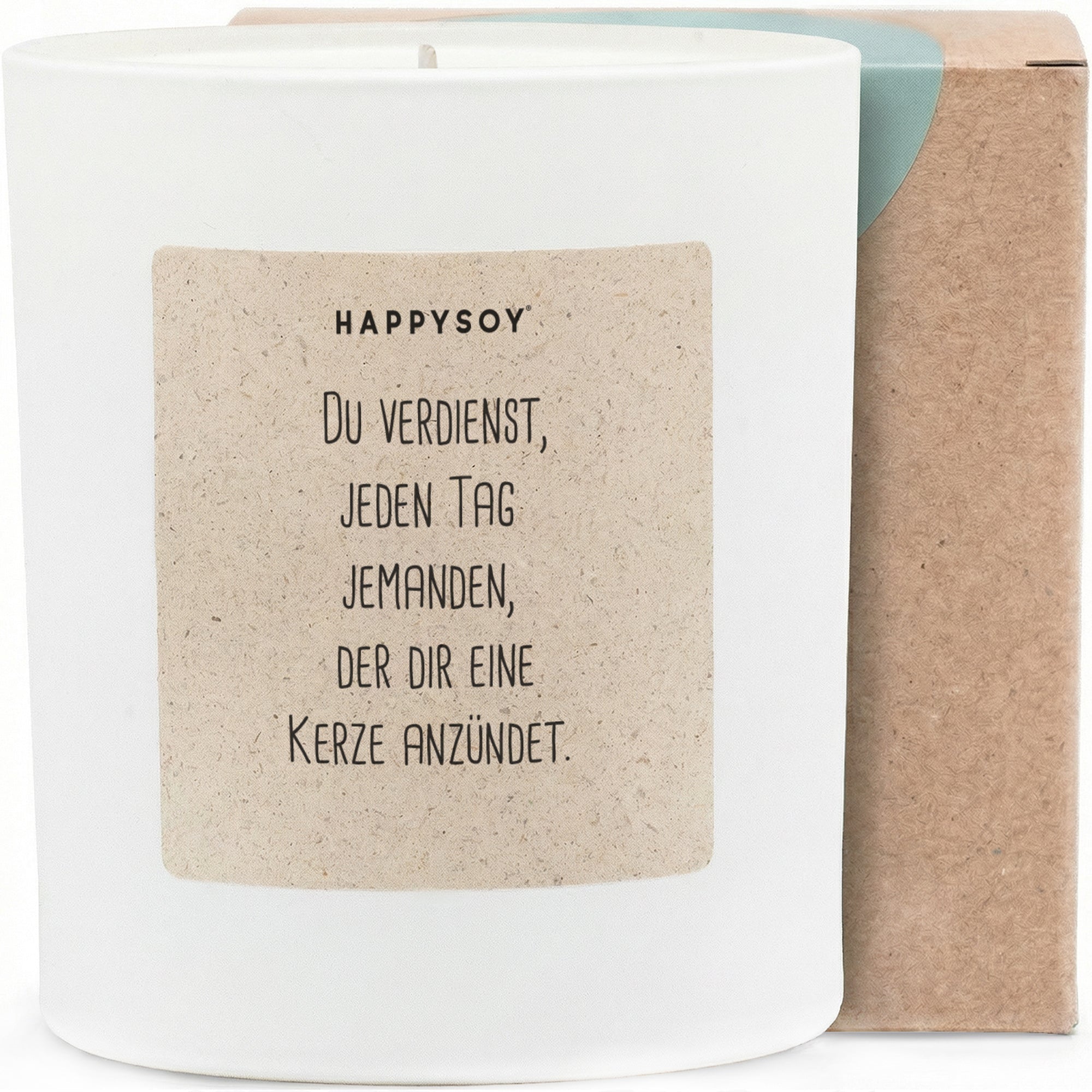 Duftkerze - Du verdienst, jeden Tag jemanden, der dir eine Kerze anzündet. - Happysoy®