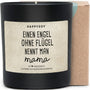 Duftkerze - EINEN ENGEL OHNE FLÜGEL NENNT MAN MAMA - Happysoy®