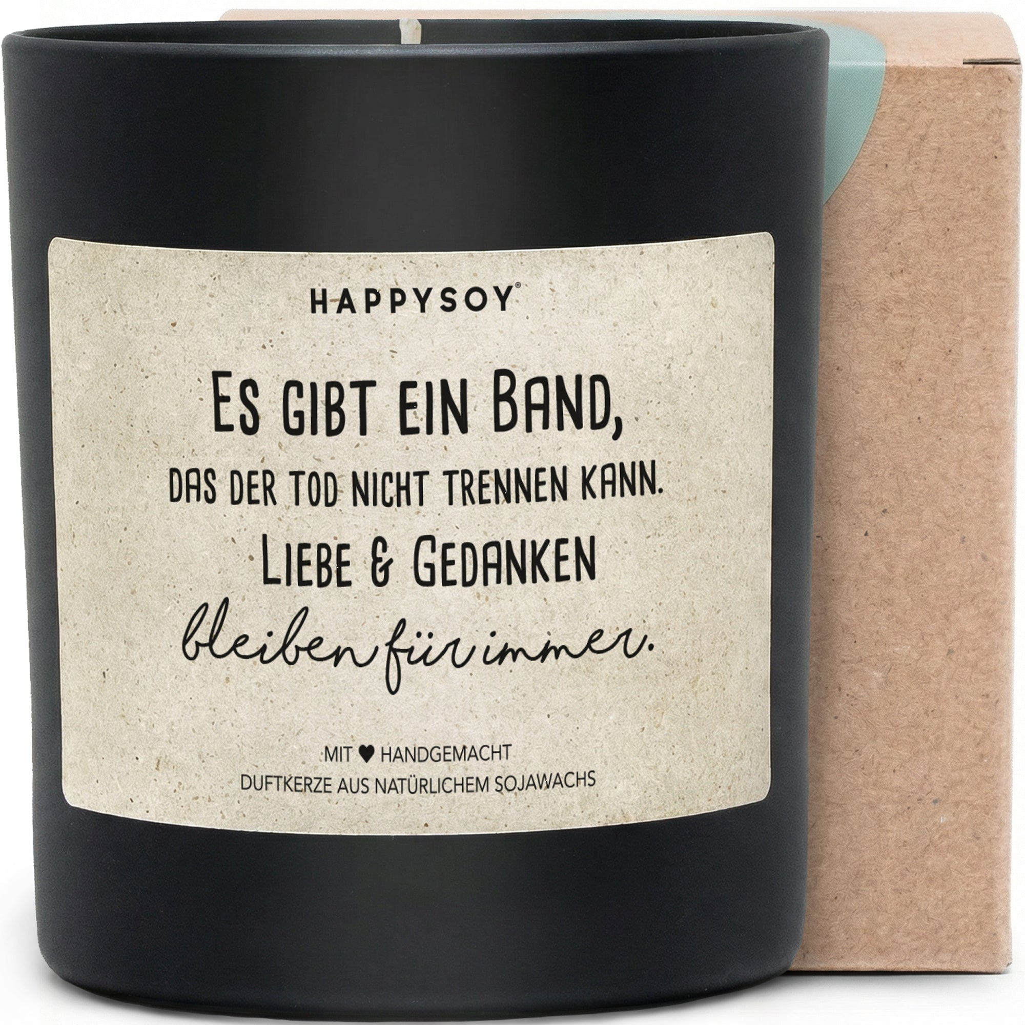 Duftkerze - Es gibt ein Band, das der Tod nicht trennen kann. Liebe & Gedanken bleiben für immer. . . - Happysoy®