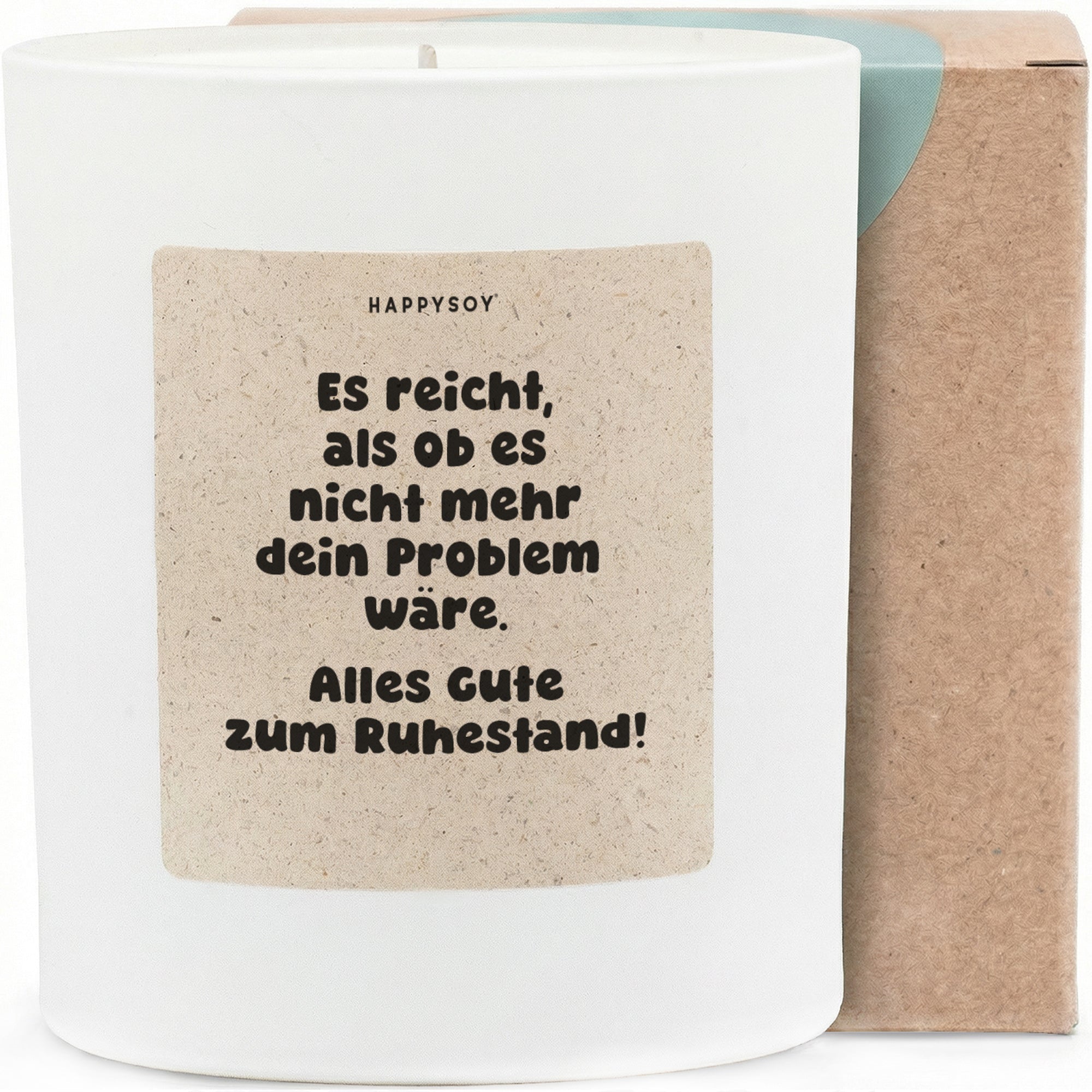 Duftkerze - Es reicht, als ob es nicht mehr dein Problem wäre. Alles Gute zum Ruhestand! - Happysoy®