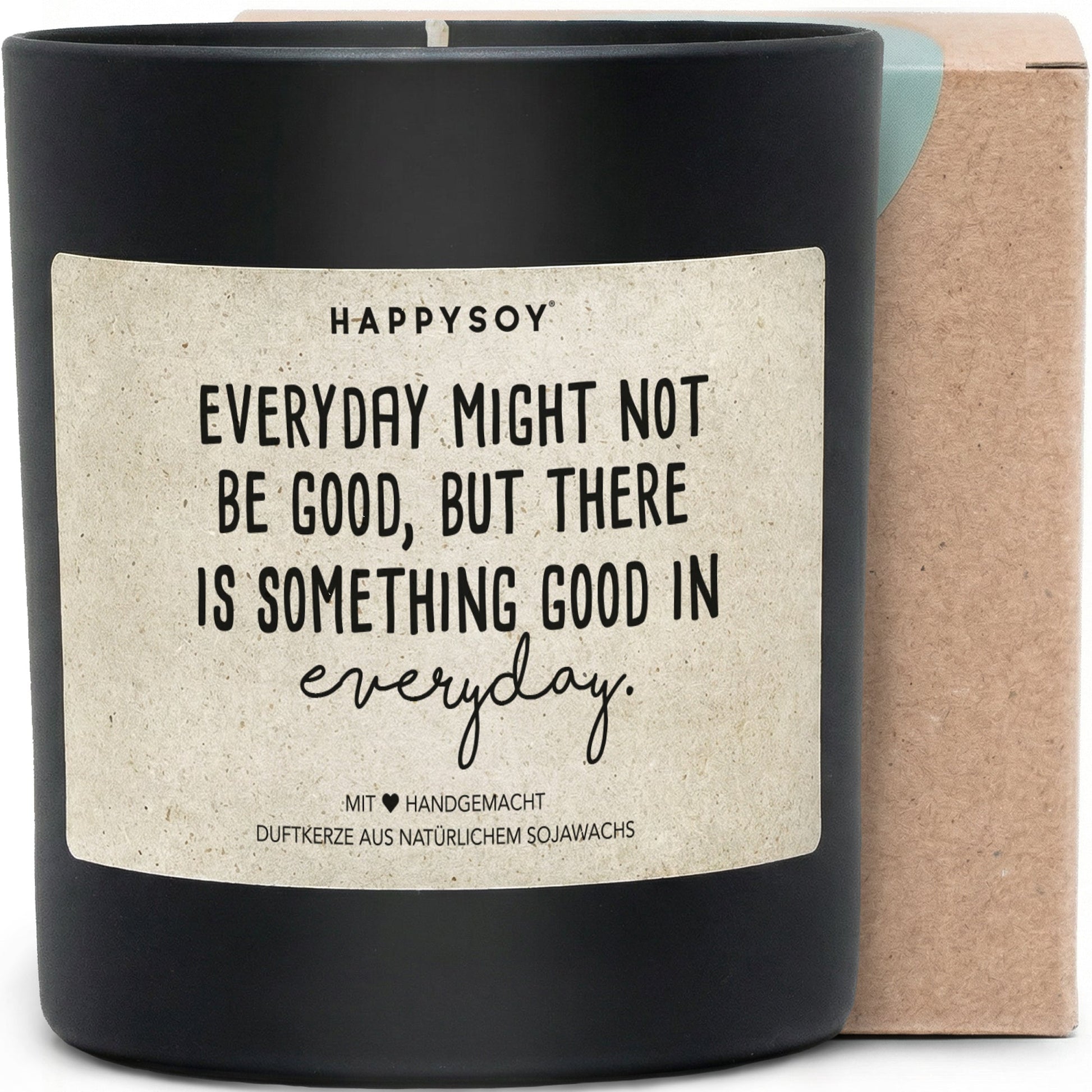 Duftkerze - Everyday might not be good, but there is something good in everyday. - Happysoy®