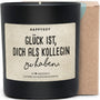 Duftkerze - Glück ist, dich als Kollegin zu haben. - Happysoy®