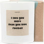 Duftkerze - I love you more than you love football - Happysoy®