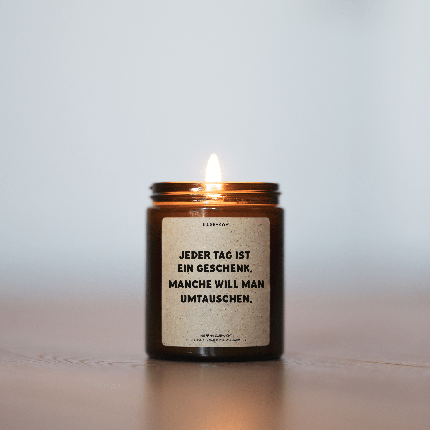 Duftkerze - Jeder Tag ist ein Geschenk. Manche will man umtauschen. - Happysoy®
