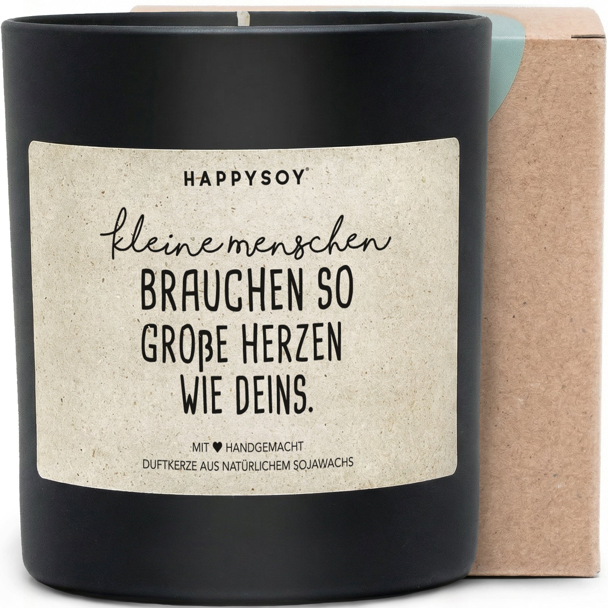 Duftkerze - Kleine Menschen BRAUCHEN SO GROßE HERZEN WIE DEINS. - Happysoy®