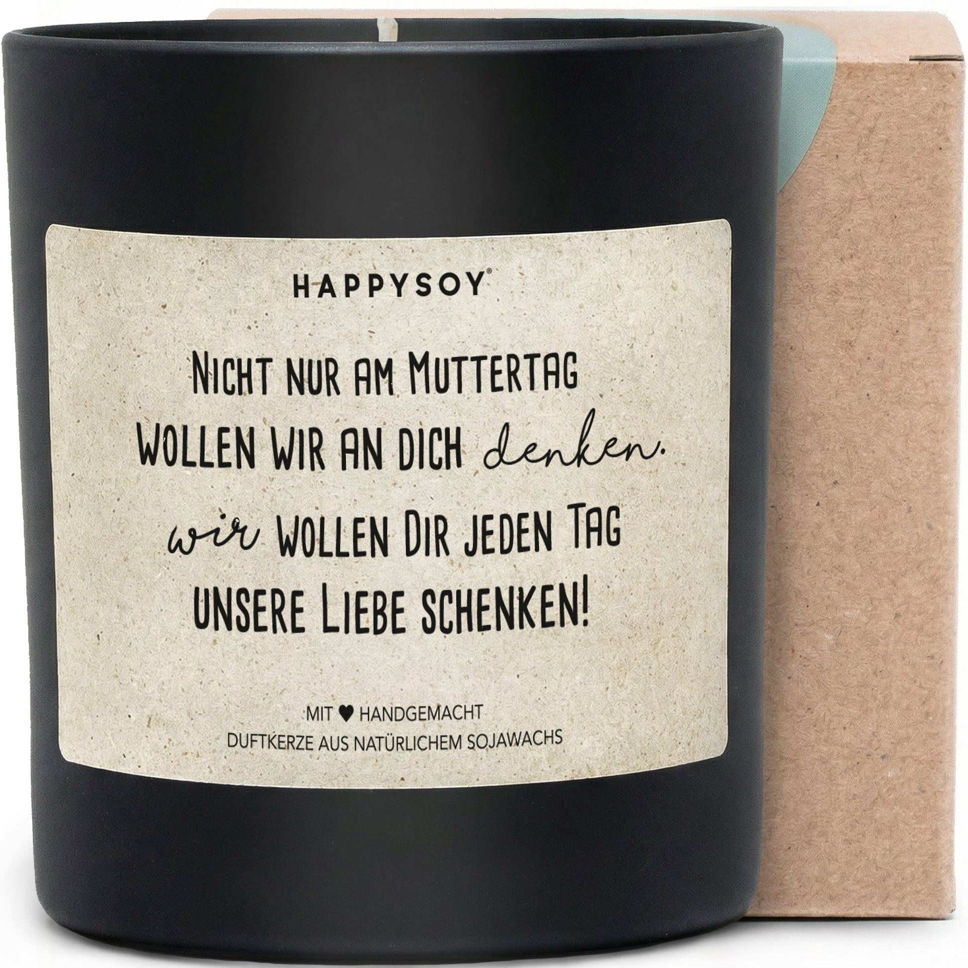 Duftkerze - Nicht nur am Muttertag wollen wir an dich wollen Dir jeden Tag unsere Liebe schenken! denken. wiR - Happysoy®