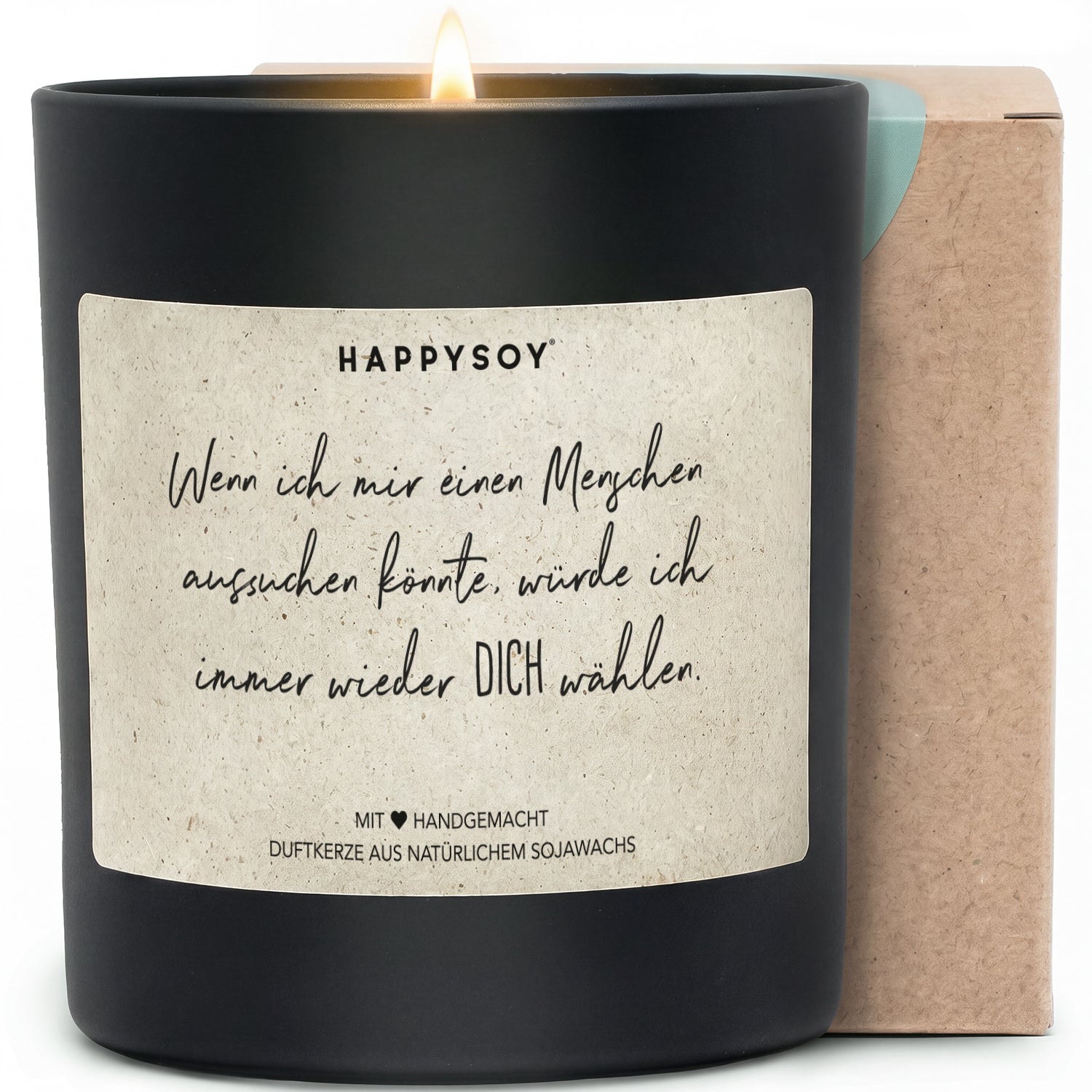 Duftkerze - Wenn ich mir einen Menschen aussuchen könnte, würde ich immer wieder dich wählen. - Happysoy®