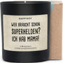 Duftkerze - wer braucht schon superhelden? ich hab mama! - Happysoy®