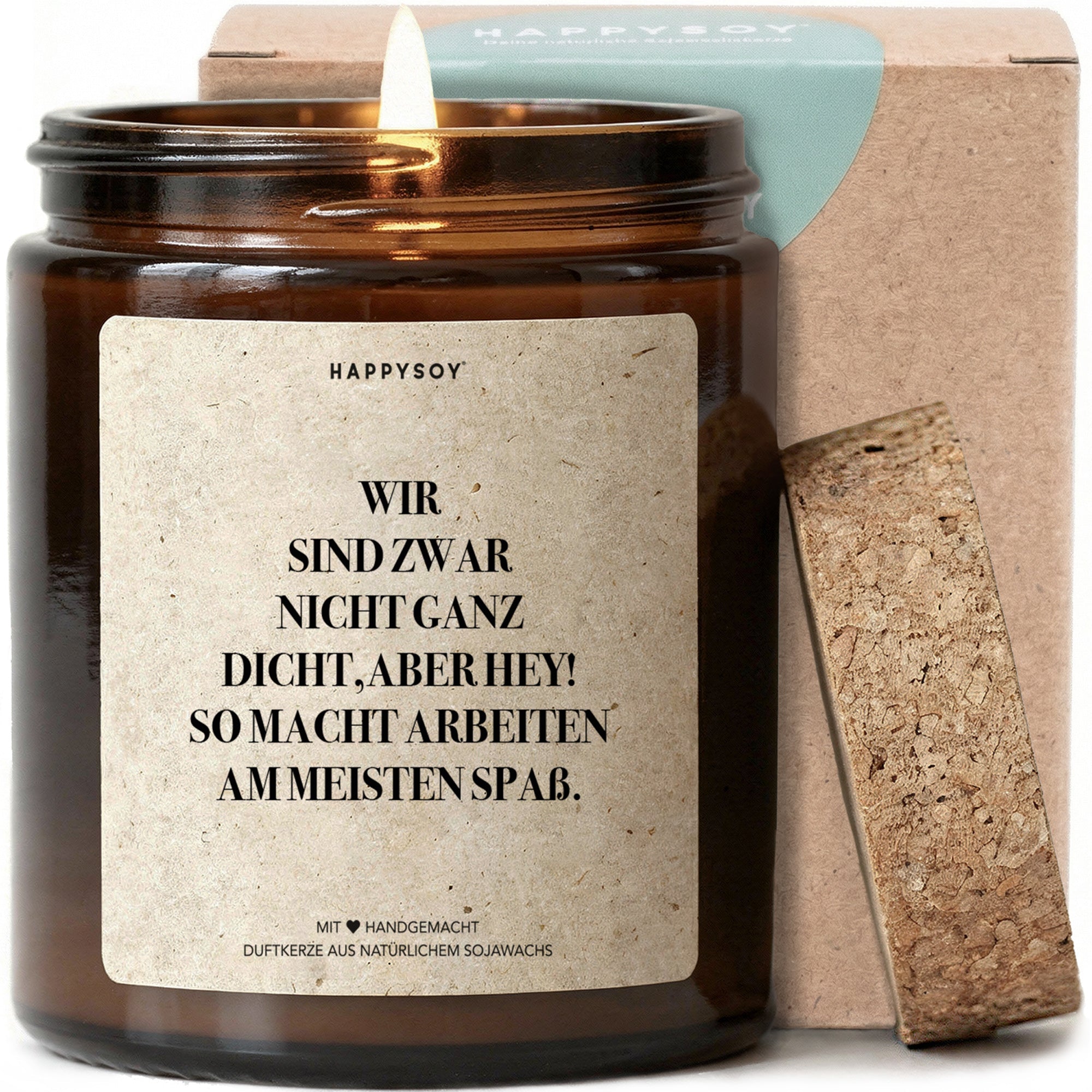 Duftkerze - Wir sind zwar nicht ganz dicht, aber hey, so macht arbeiten Spaß. - Happysoy®