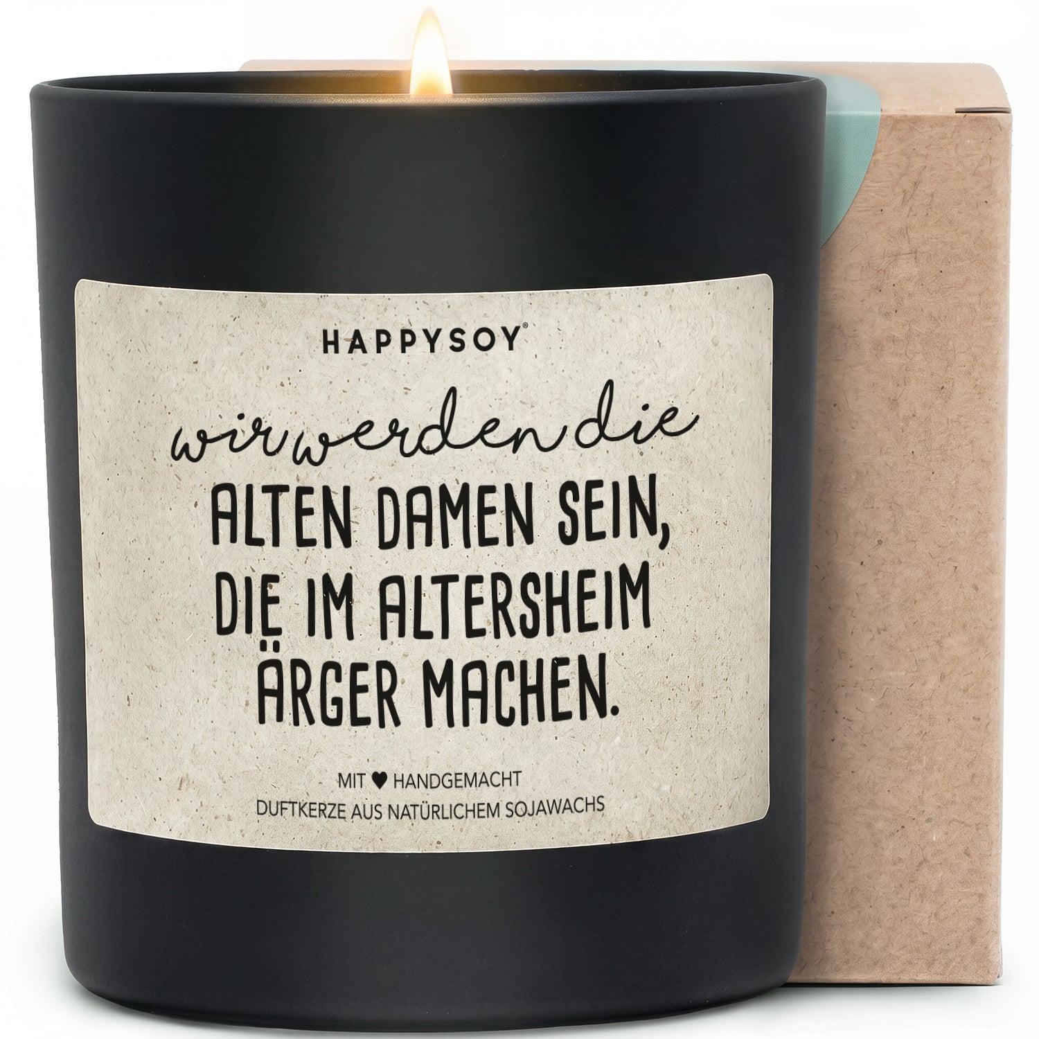 Duftkerze - Wir werden die alten Damen sein, die im Altersheim Ärger machen. - Happysoy®